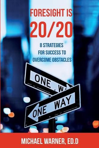 Foresight is 20/20: 8 Strategies for Success to Overcome Obstacles