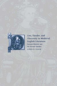 Cover image for Lies, Slander and Obscenity in Medieval English Literature: Pastoral Rhetoric and the Deviant Speaker