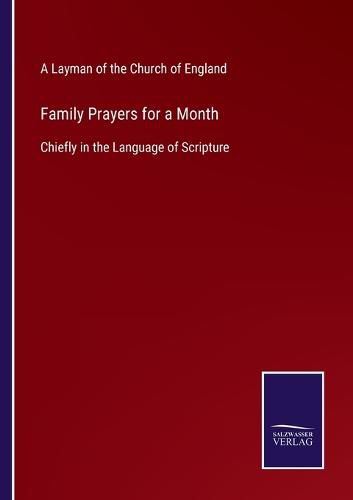 Cover image for Family Prayers for a Month: Chiefly in the Language of Scripture