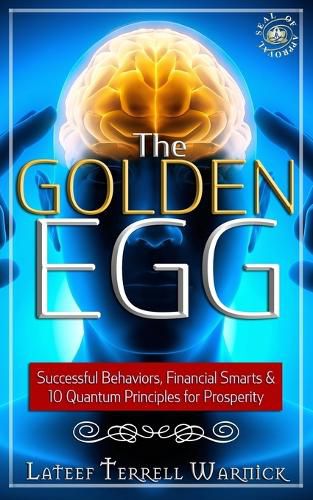 Cover image for The Golden Egg: Successful Behaviors, Financial Smarts & 10 Quantum Principles for Prosperity