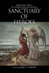 Cover image for Sanctuary of Heroes: Heroes Series - Book 3