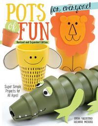 Cover image for Pots of Fun for Everyone, Revised and Expanded Edition: Super Simple Projects for All Ages!