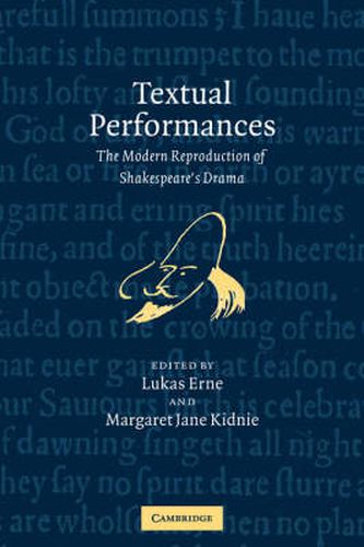 Cover image for Textual Performances: The Modern Reproduction of Shakespeare's Drama