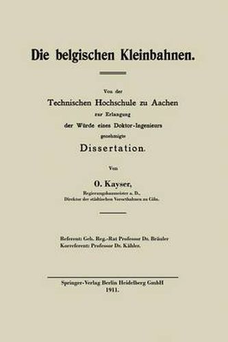 Cover image for Die Belgischen Kleinbahnen: VOR Der Technischen Hochschule Zu Aachen Zur Erlangung Der Wurde Eines Doktor-Ingenieurs