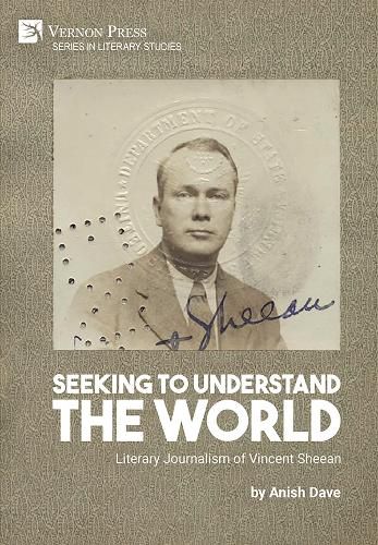 Seeking to Understand the World: Literary Journalism of Vincent Sheean