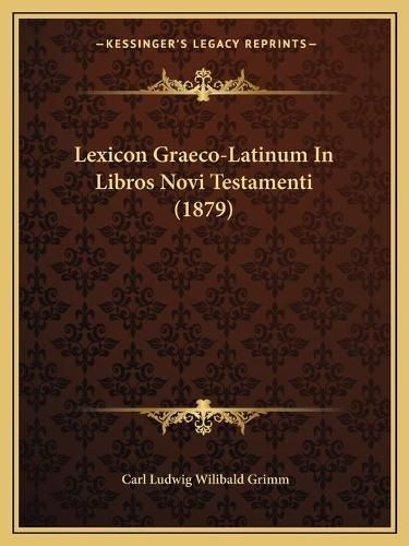 Lexicon Graeco-Latinum in Libros Novi Testamenti (1879)