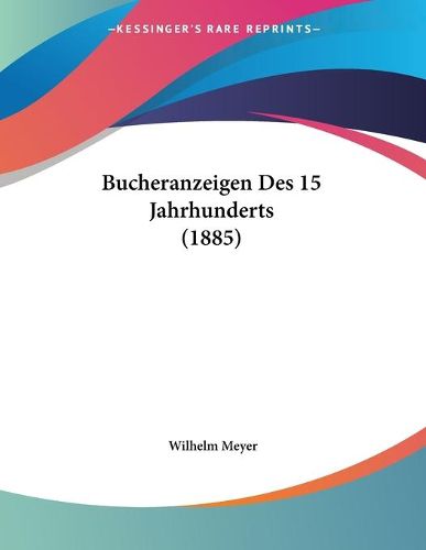 Bucheranzeigen Des 15 Jahrhunderts (1885)