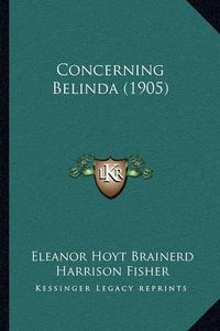 Cover image for Concerning Belinda (1905)