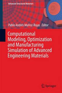 Cover image for Computational Modeling, Optimization and Manufacturing Simulation of Advanced Engineering Materials