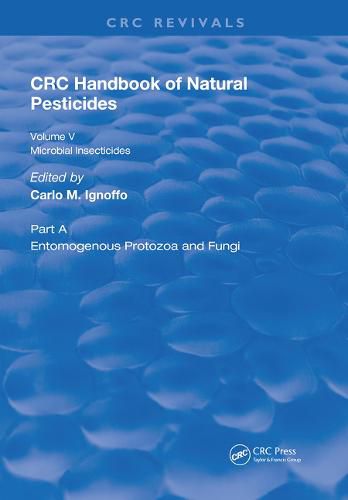 Cover image for CRC Handbook of Natural Pesticides: Microbial Insecticides Part A Entomogenous Protozoa and Fungi