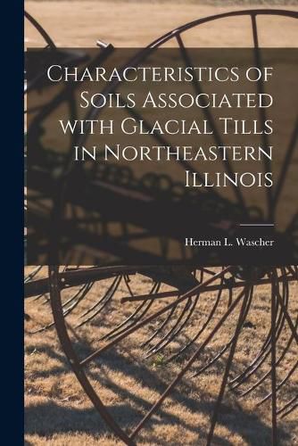 Cover image for Characteristics of Soils Associated With Glacial Tills in Northeastern Illinois