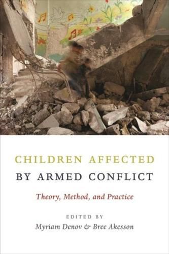 Cover image for Children Affected by Armed Conflict: Theory, Method, and Practice