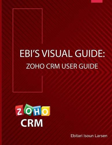 Cover image for Ebi's Visual Guide: Zoho CRM User Guide