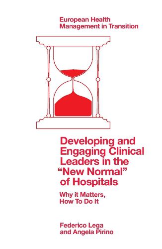 Cover image for Developing and Engaging Clinical Leaders in the  New Normal  of Hospitals: Why it Matters, How To Do It