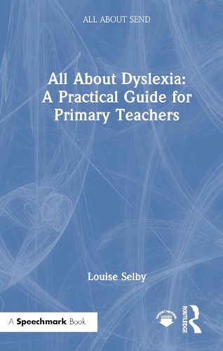 Cover image for All About Dyslexia: A Practical Guide for Primary Teachers