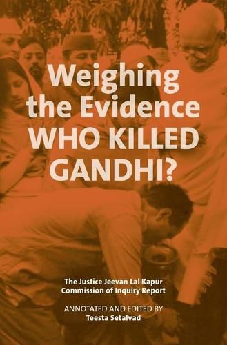 Cover image for Weighing the Evidence - Who Killed Gandhi? - The Justice Jeevan Lal Kap