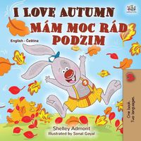 Cover image for I Love Autumn (English Czech Bilingual Book for Kids)