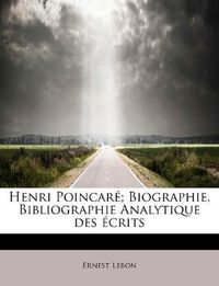 Cover image for Henri Poincar ; Biographie, Bibliographie Analytique Des Crits