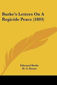 Cover image for Burke's Letters on a Regicide Peace (1893)