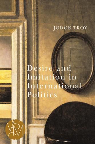 Cover image for Desire and Imitation in International Politics