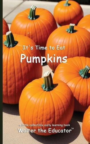 Cover image for It's Time to Eat Pumpkins