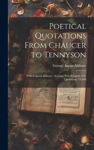 Poetical Quotations From Chaucer to Tennyson