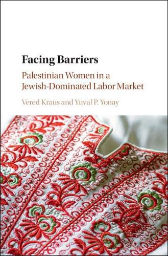 Cover image for Facing Barriers: Palestinian Women in a Jewish-Dominated Labor Market