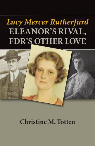 Cover image for Lucy Mercer Rutherfurd: Eleanor's Rival, FDR's Other Love