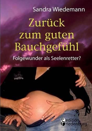 Cover image for Zuruck zum guten Bauchgefuhl - Folgewunder als Seelenretter?