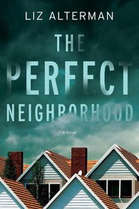 Cover image for The Perfect Neighborhood: A Novel