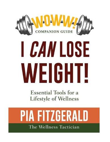 Cover image for WOWW! I Can Lose Weight: The Companion Guide: Essential Tool for a Lifestyle of Wellness