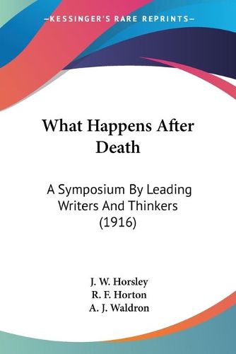 Cover image for What Happens After Death: A Symposium by Leading Writers and Thinkers (1916)