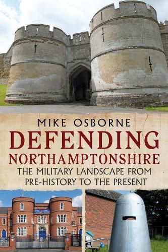 Cover image for Defending Northamptonshire: The Military Landscape from Pre-history to the Present