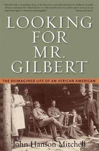 Cover image for Looking For Mr. Gilbert: The Reimagined Life of an African American