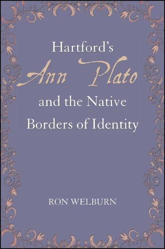 Cover image for Hartford's Ann Plato and the Native Borders of Identity