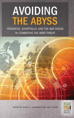 Avoiding the Abyss: Progress, Shortfalls, and the Way Ahead in Combating the WMD Threat