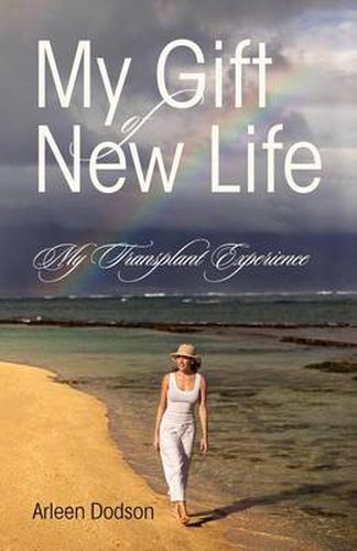 Cover image for My Gift of New Life: My Transplant Experience