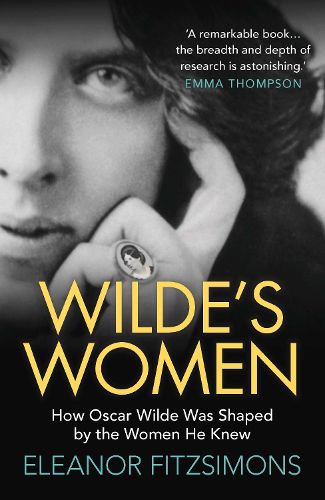 Wilde's Women: How Oscar Wilde was Shaped by the Women he Knew