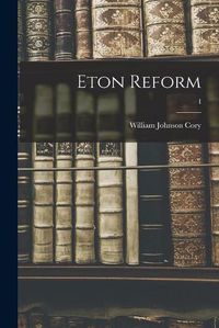 Cover image for Eton Reform; I