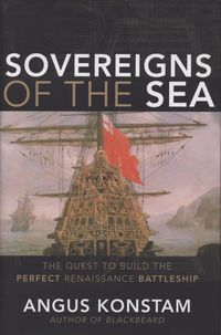 Cover image for Sovereigns of the Sea: The Quest to Build the Perfect Renaissance Battleship