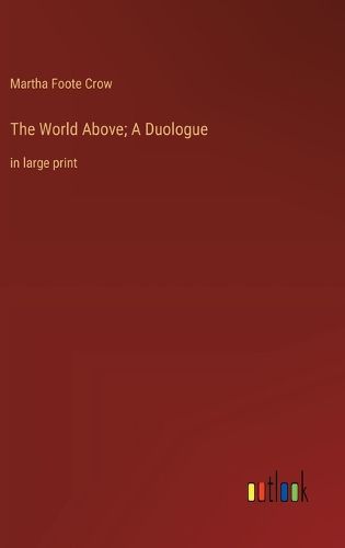 Cover image for The World Above; A Duologue