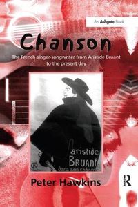 Cover image for Chanson: The French Singer-Songwriter from Aristide Bruant to the Present Day