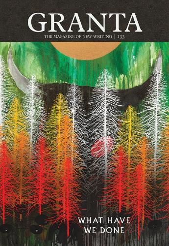 Cover image for Granta 133: What Have We Done