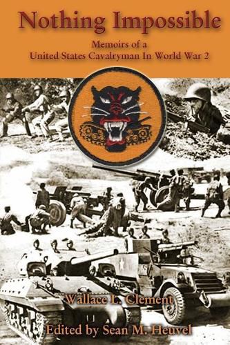Cover image for Nothing Impossible: Memoirs of a United States Cavalryman In World War 2