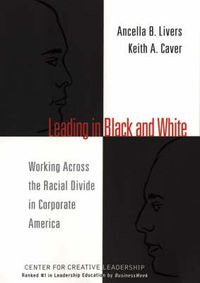 Cover image for Leading in Black and White: Working Across the Racial Divide in Corporate America