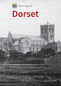 Cover image for Historic England: Dorset: Unique Images from the Archives of Historic England