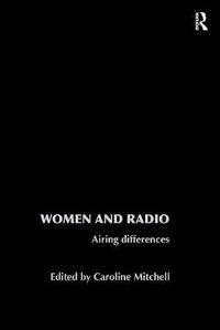 Cover image for Women and Radio: Airing Differences