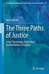 Cover image for The Three Paths of Justice: Court Proceedings, Arbitration, and Mediation in England