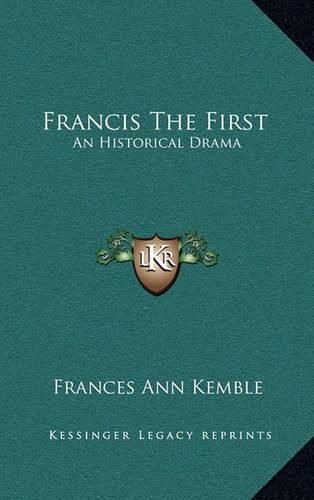 Francis the First: An Historical Drama