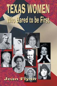 Cover image for Texas Women Who Dared to Be First